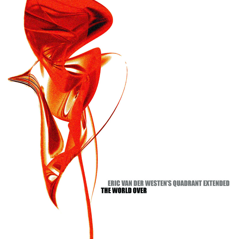 Eric Van Der Westen’s Quadrant Extended – The World Over [2CD] (2007)